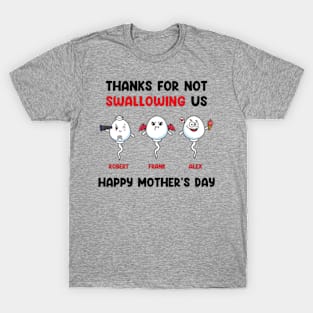 Thanks For Not Swallowing Us Happy Mother's Day T-Shirt